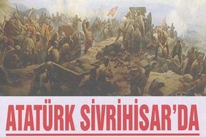 aturk sivrihisarda 300x200 - Atatürk Sivrihisar'da
